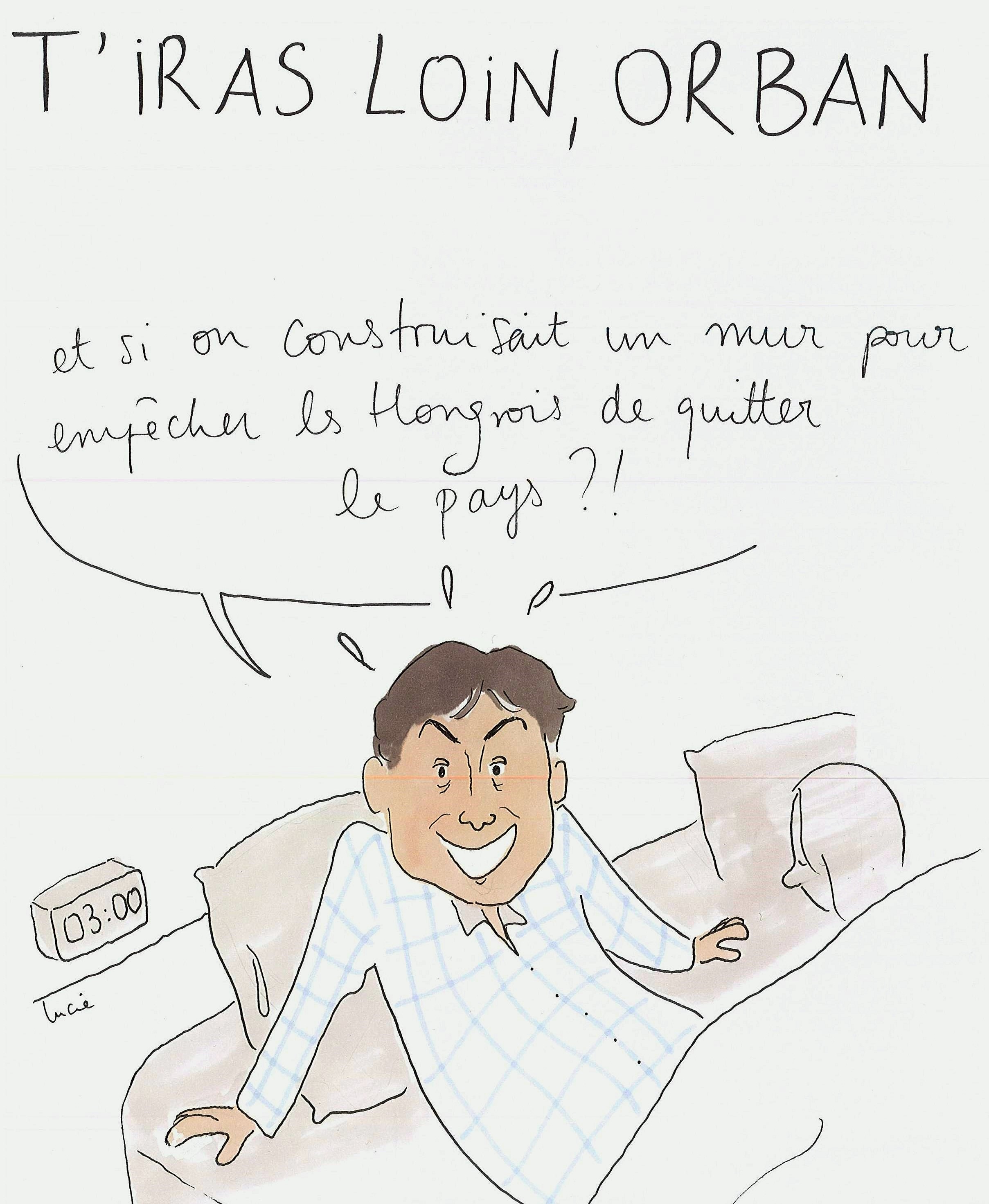 « T'iras loin, Orban » par Lucie (tous droits réservés).